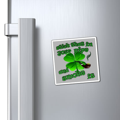 stick that in your pipe and smoke it - Magnets - (light grey)