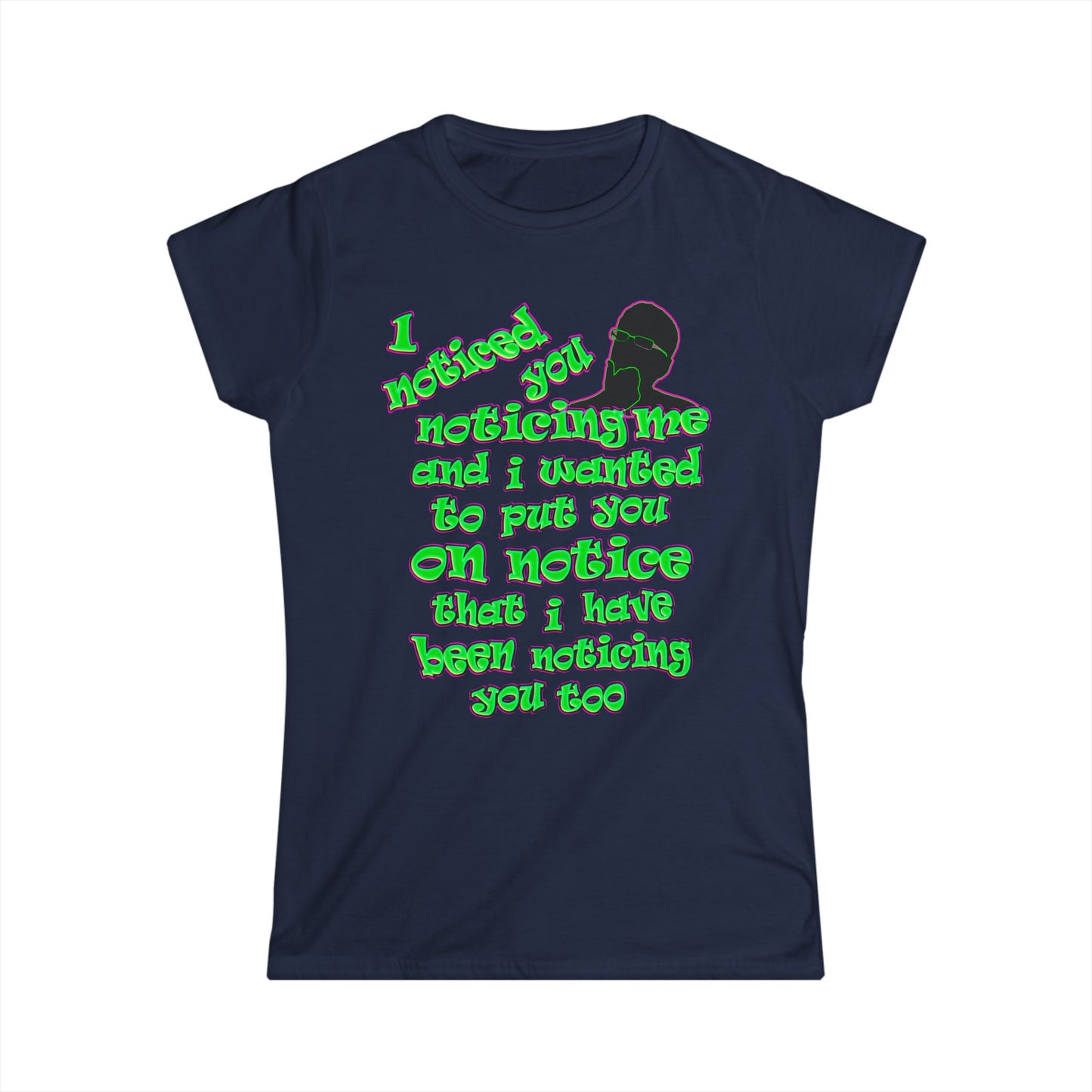 noticed you noticing - Women's Softstyle Tee