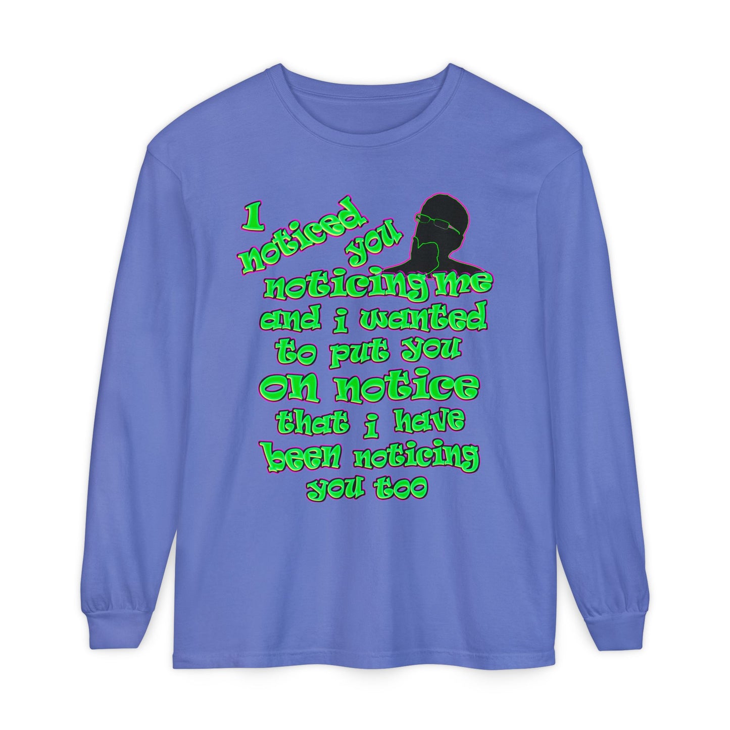 noticed you noticing - Unisex Garment-dyed Long Sleeve T-Shirt
