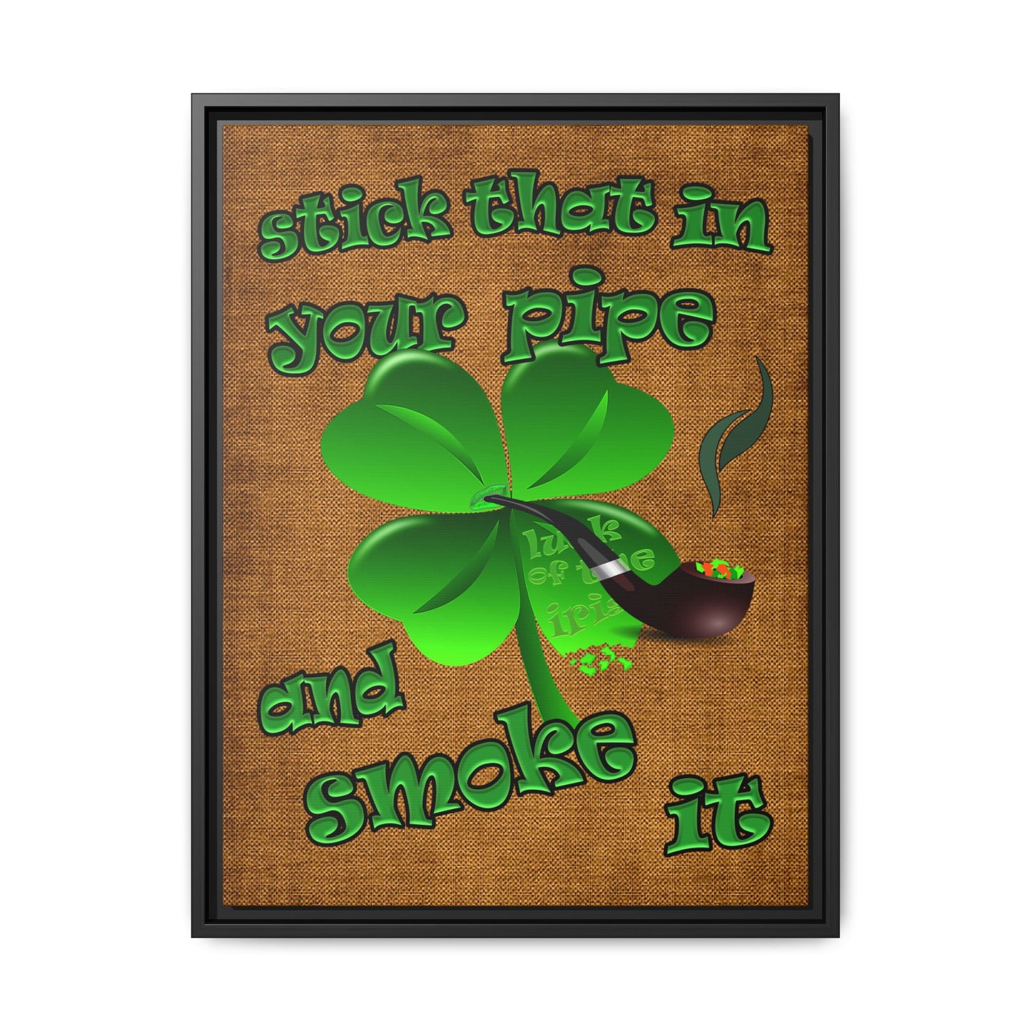 stick that in your pipe and smoke it - framed canvas art (brown papyrus)
