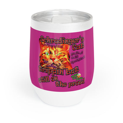 schrodinger's cat - Chill Wine Tumbler (pink)