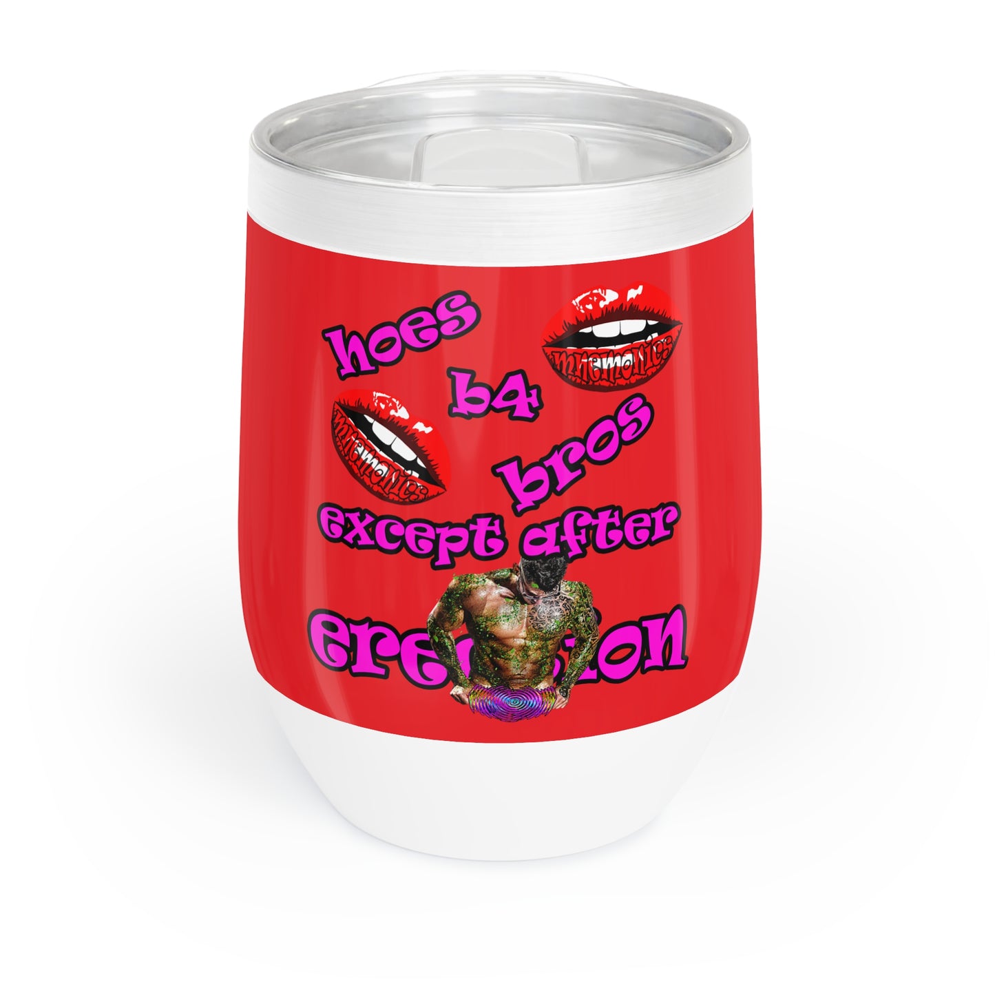 hoes b4 bros - Chill Wine Tumbler (red)