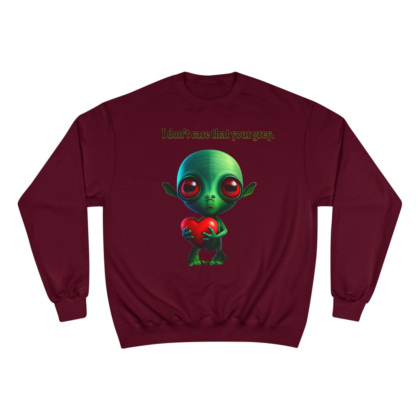 I don't care that your grey - Champion Sweatshirt