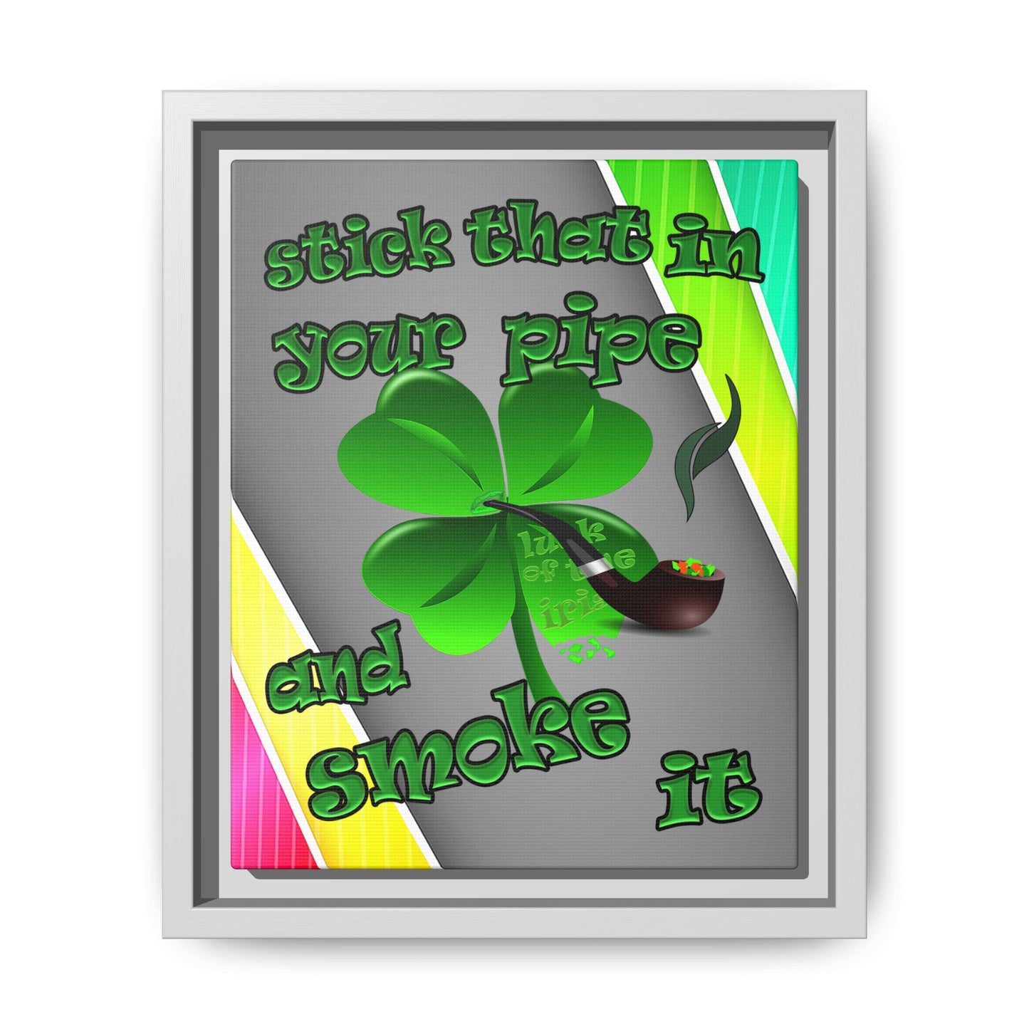 stick that in your pipe and smoke it - framed canvas art (rainbow split)