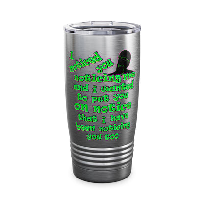 noticed you noticing - Ringneck Tumbler, 20oz