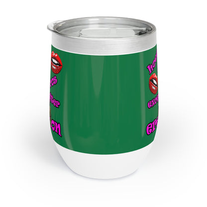 hoes b4 bros - Chill Wine Tumbler (dark green)