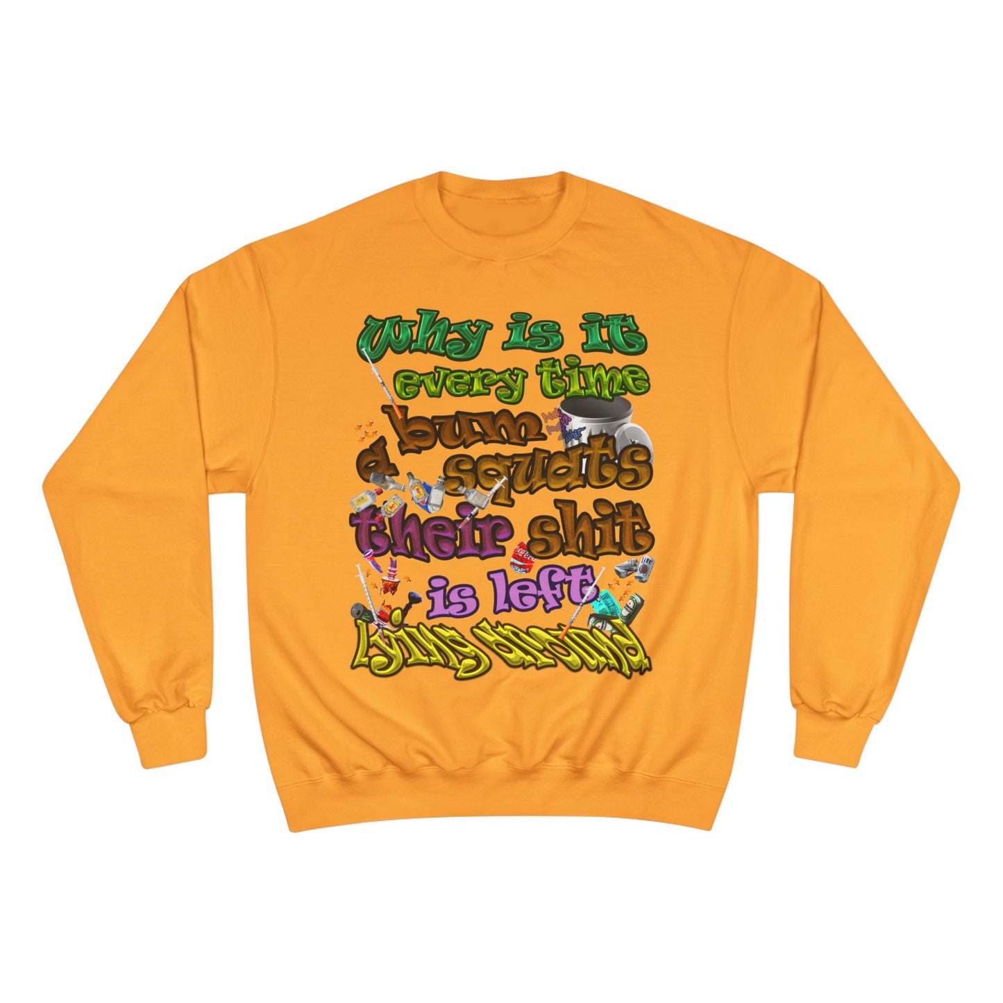 the bum's shit - Champion Sweatshirt