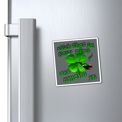 stick that in your pipe and smoke it - Magnets - (dark grey)