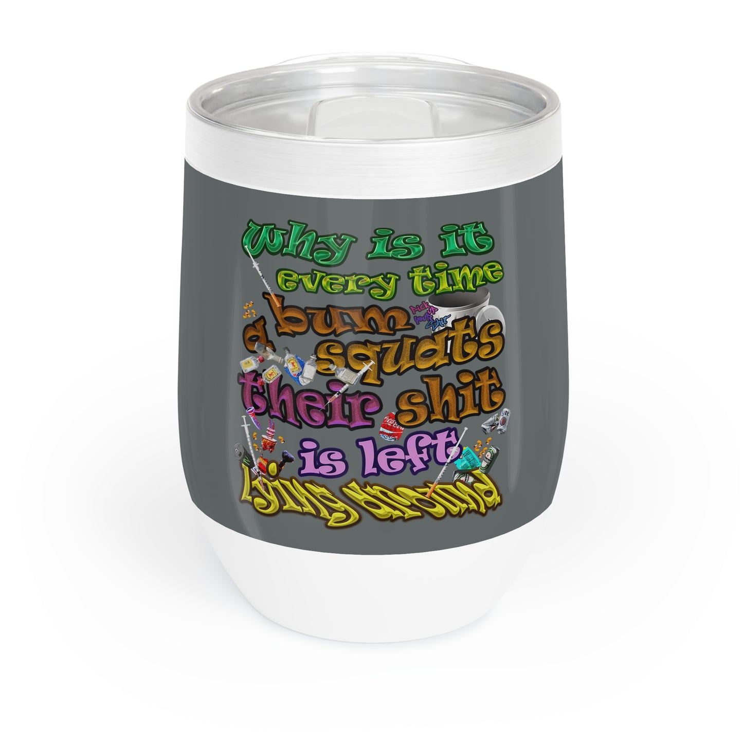 the bum's shit - Chill Wine Tumbler (dark grey)