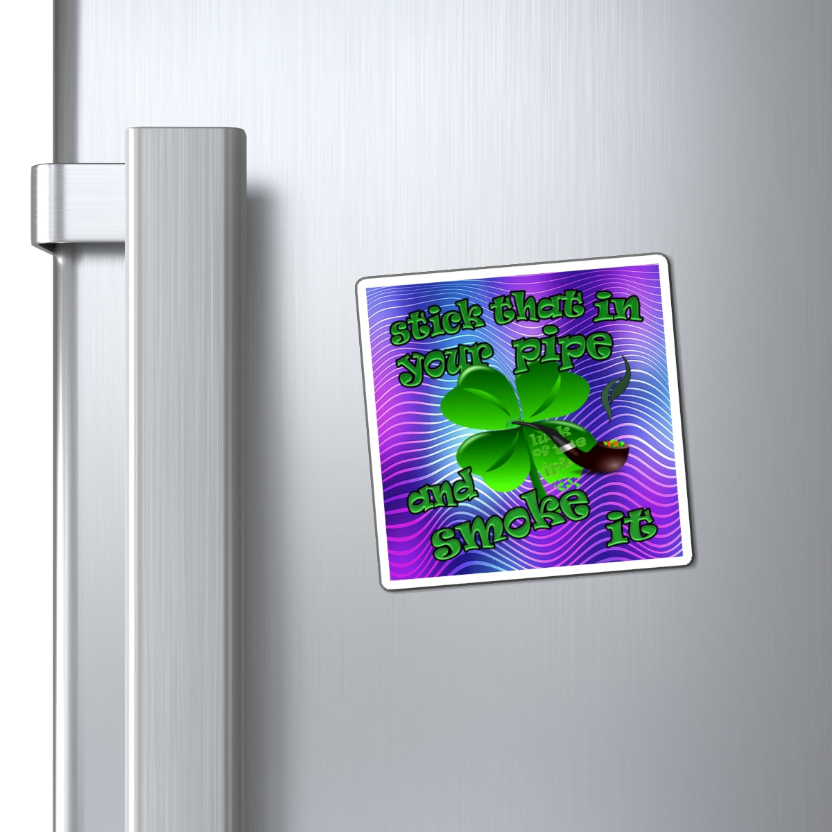 stick that in your pipe and smoke it - Magnets - (purple wave)