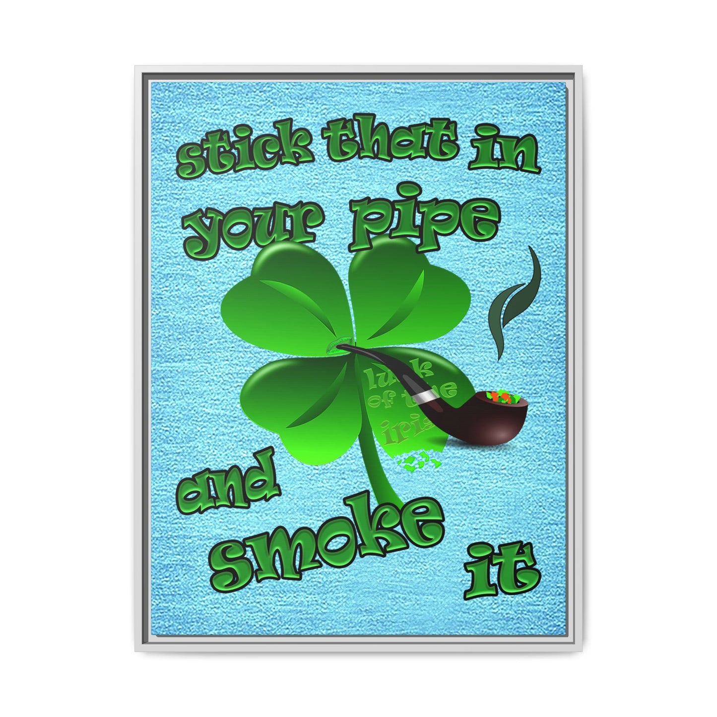 stick that in your pipe and smoke it - framed canvas art (faded blue)