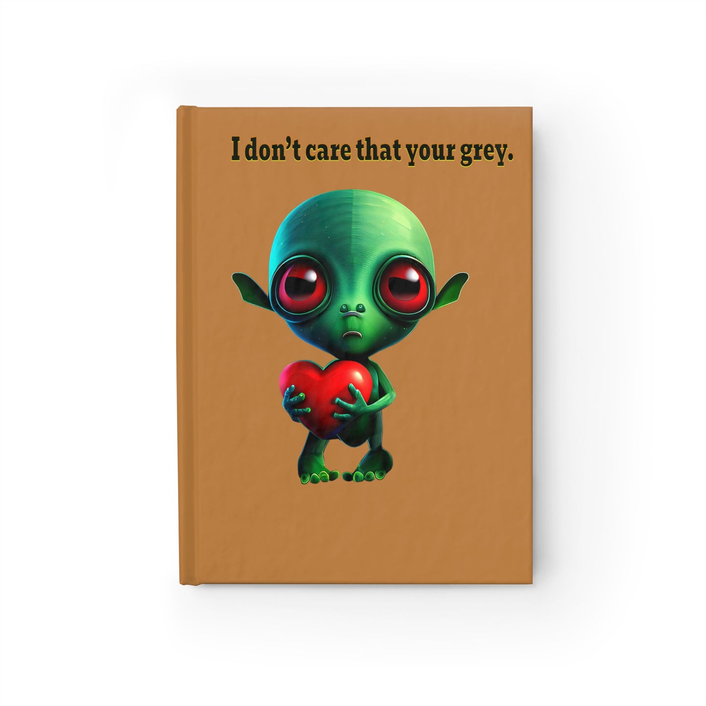 I don't care that your grey - journal-lined (light brown)