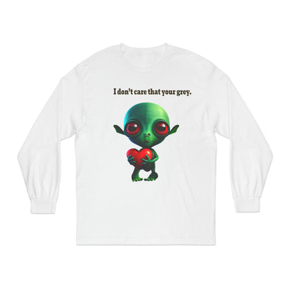 I don't care that your grey - Unisex Classic Long Sleeve T-Shirt