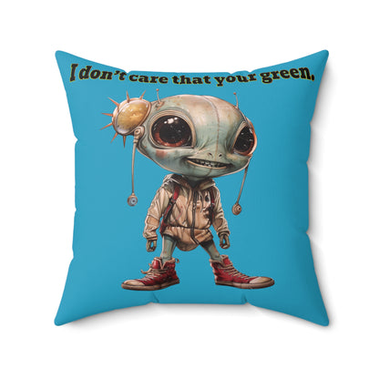 I don't care that your grey - Spun Polyester Square Pillow - (turquoise)