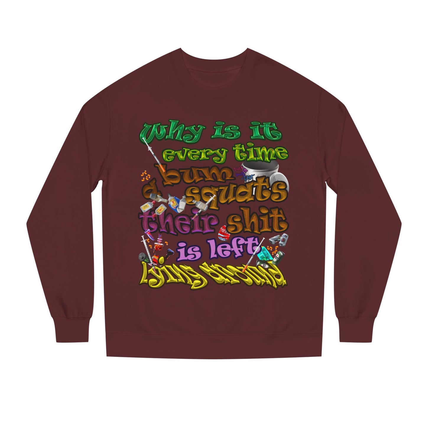the bum's shit - Unisex Crew Neck Sweatshirt