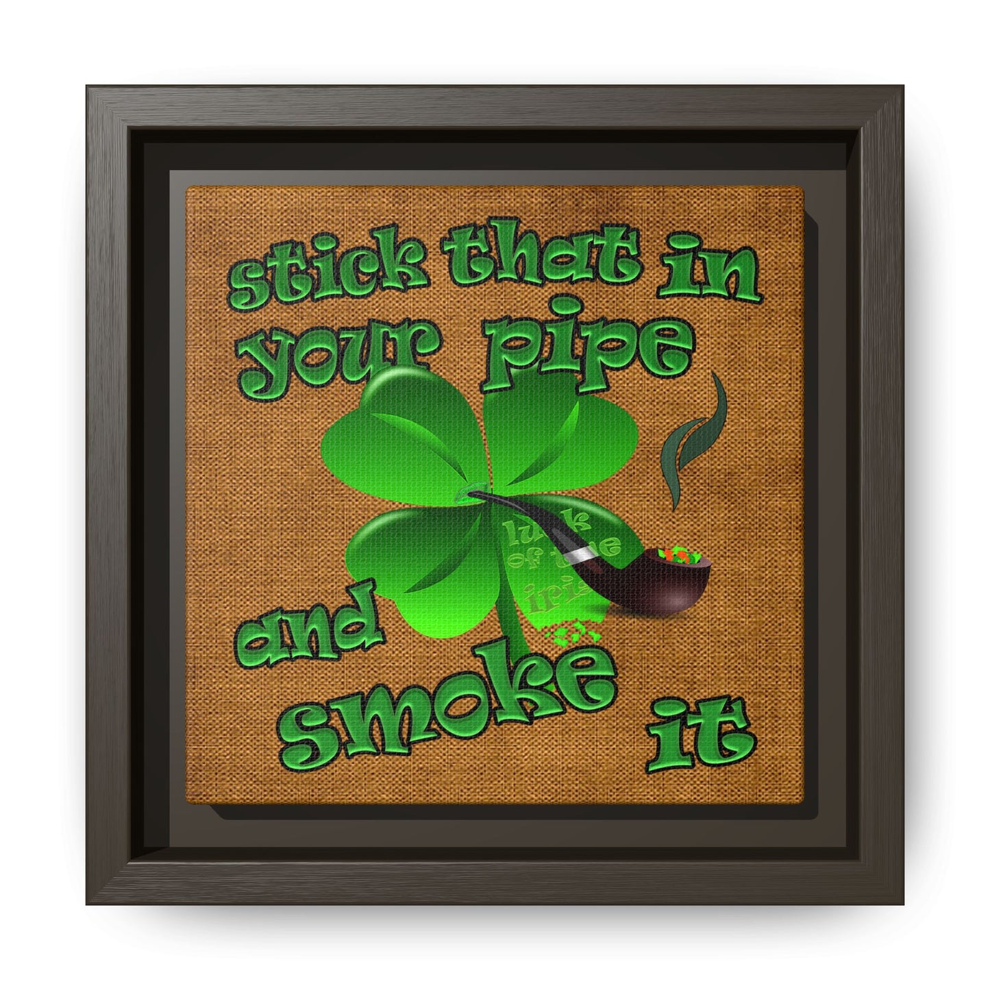 stick that in your pipe and smoke it - framed canvas art (brown papyrus)