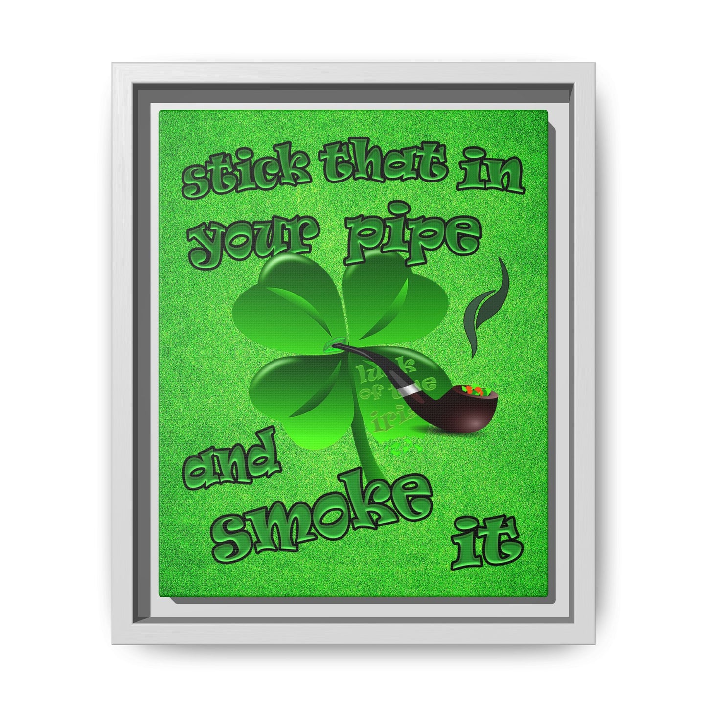 stick that in your pipe and smoke it - framed canvas art (green turf)