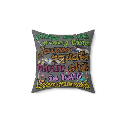 the bum's shit - Faux Suede Square Pillow - (dark grey)