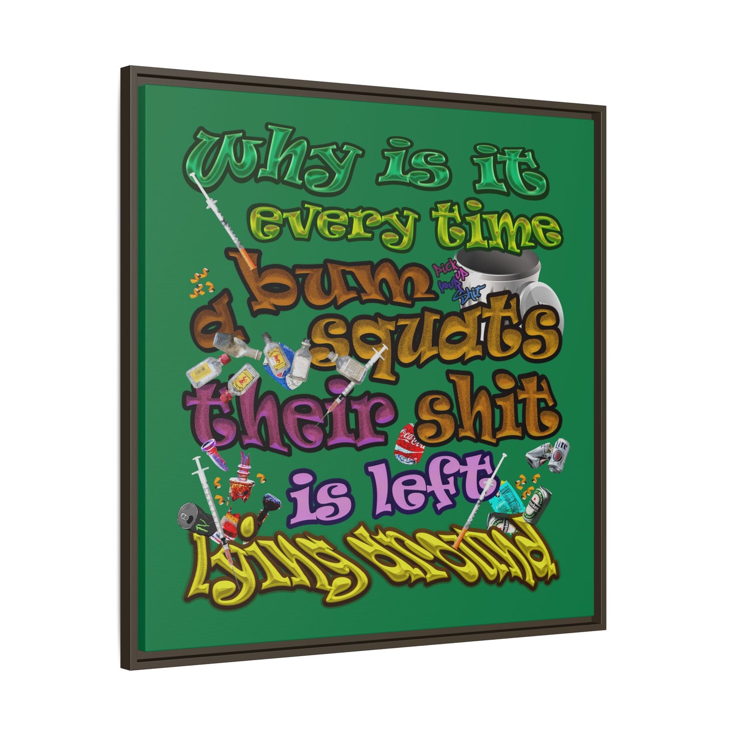 the bum's shit - framed canvas art (dark green)