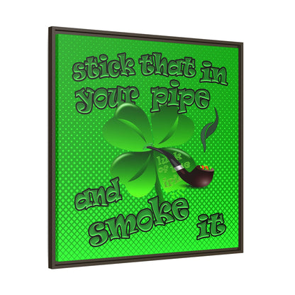 stick that in your pipe and smoke it - framed canvas art (logo green)