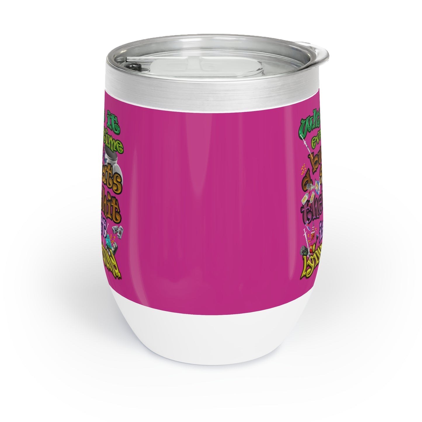 the bum's shit - Chill Wine Tumbler (pink)
