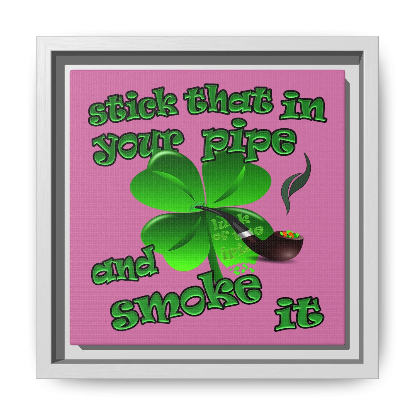 stick that in your pipe and smoke it - framed canvas art (light pink)