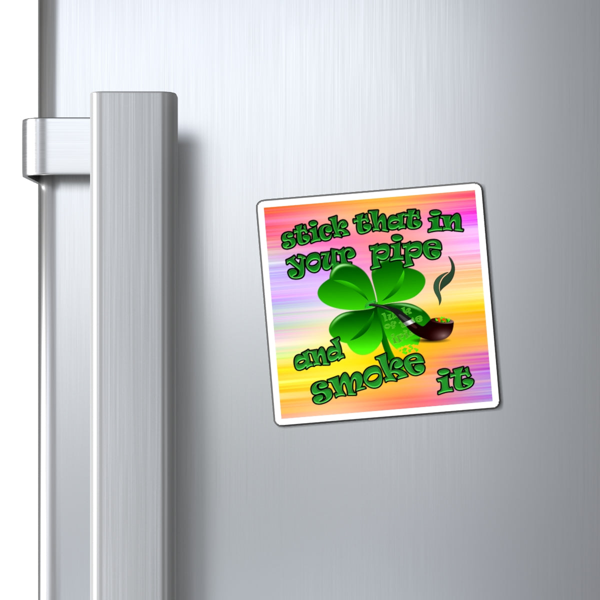stick that in your pipe and smoke it - Magnets - (color blur)
