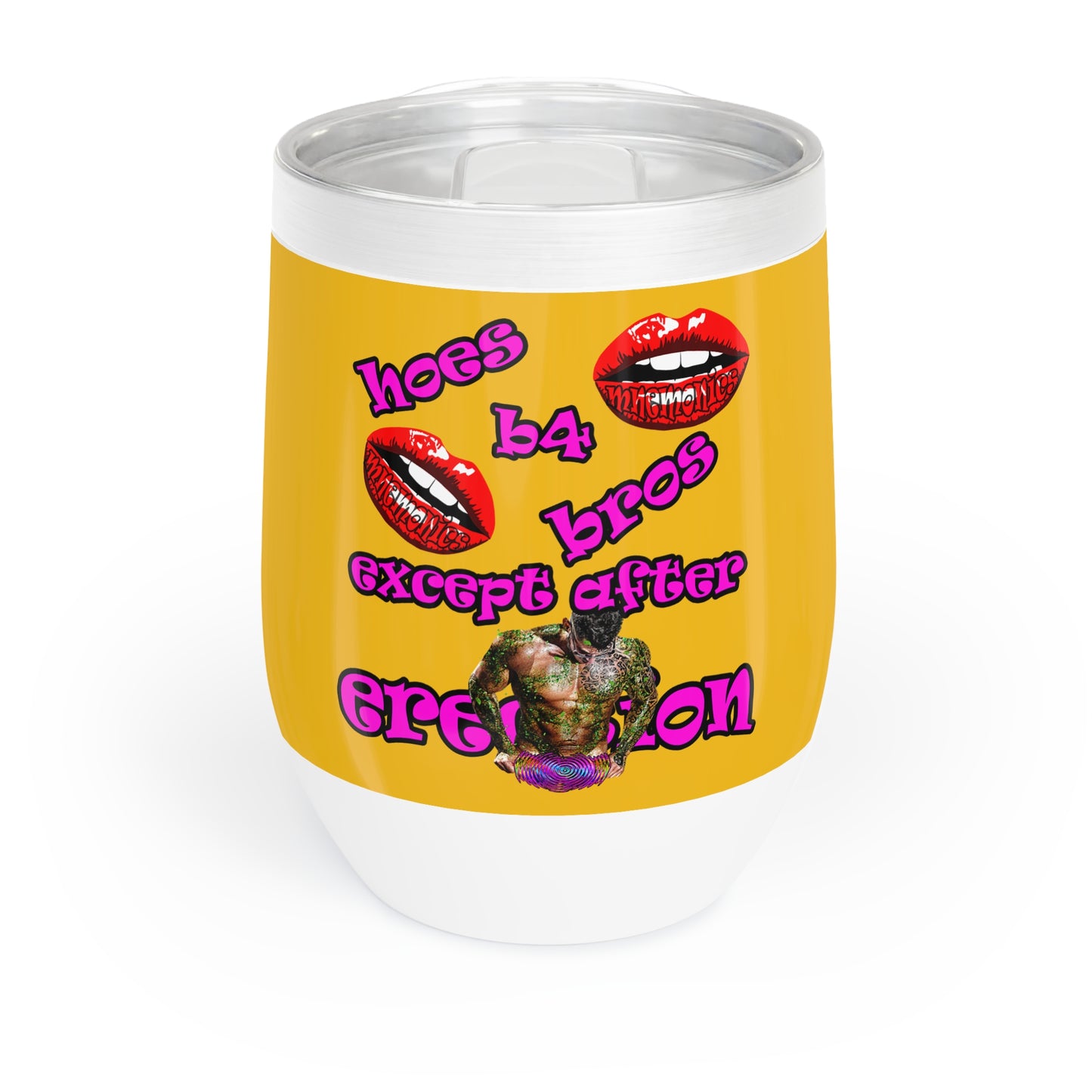 hoes b4 bros - Chill Wine Tumbler (yellow)