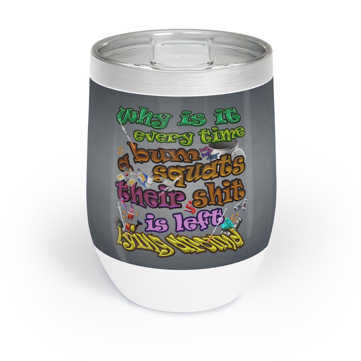 the bum's shit - Chill Wine Tumbler (grey-light grey)