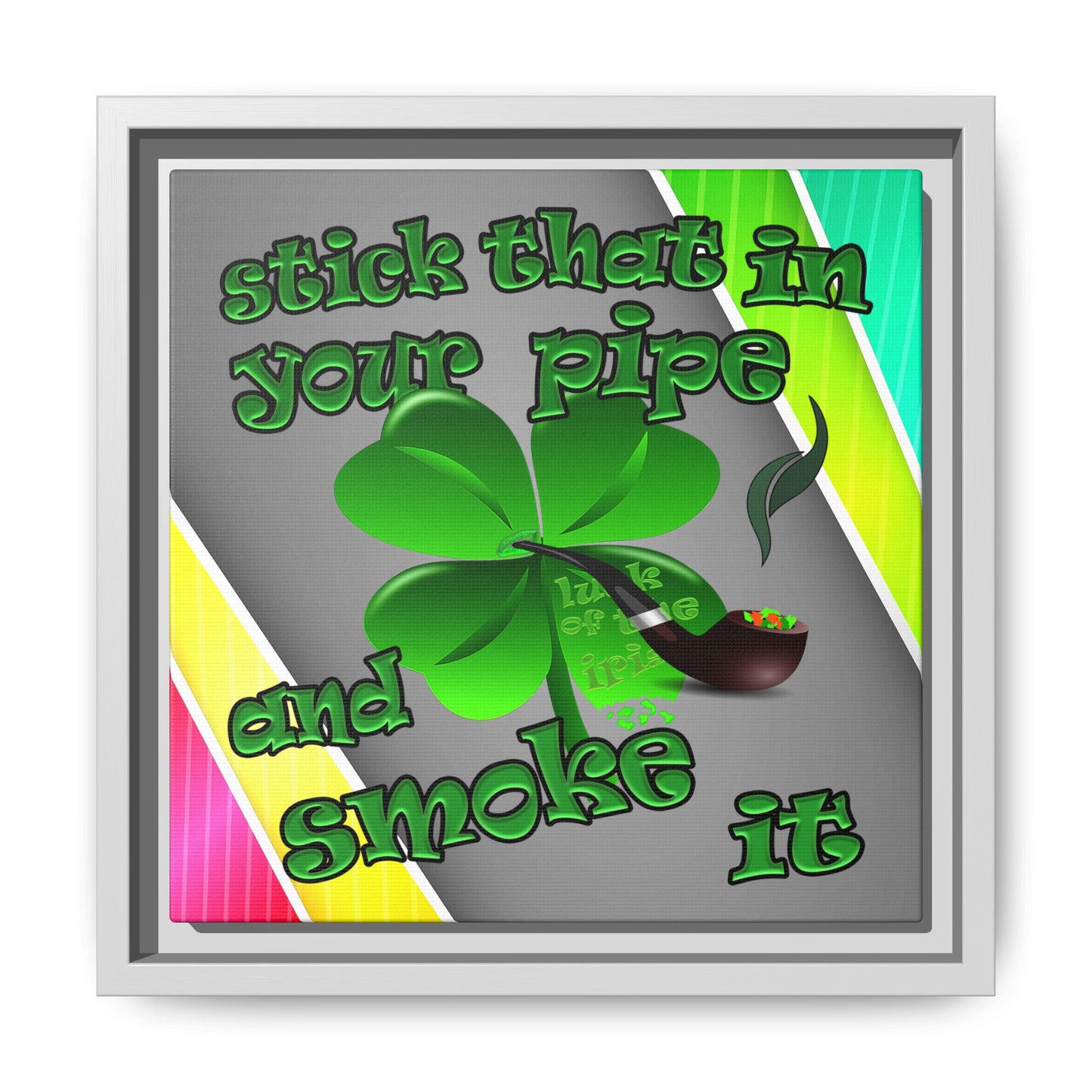 stick that in your pipe and smoke it - framed canvas art (rainbow split)