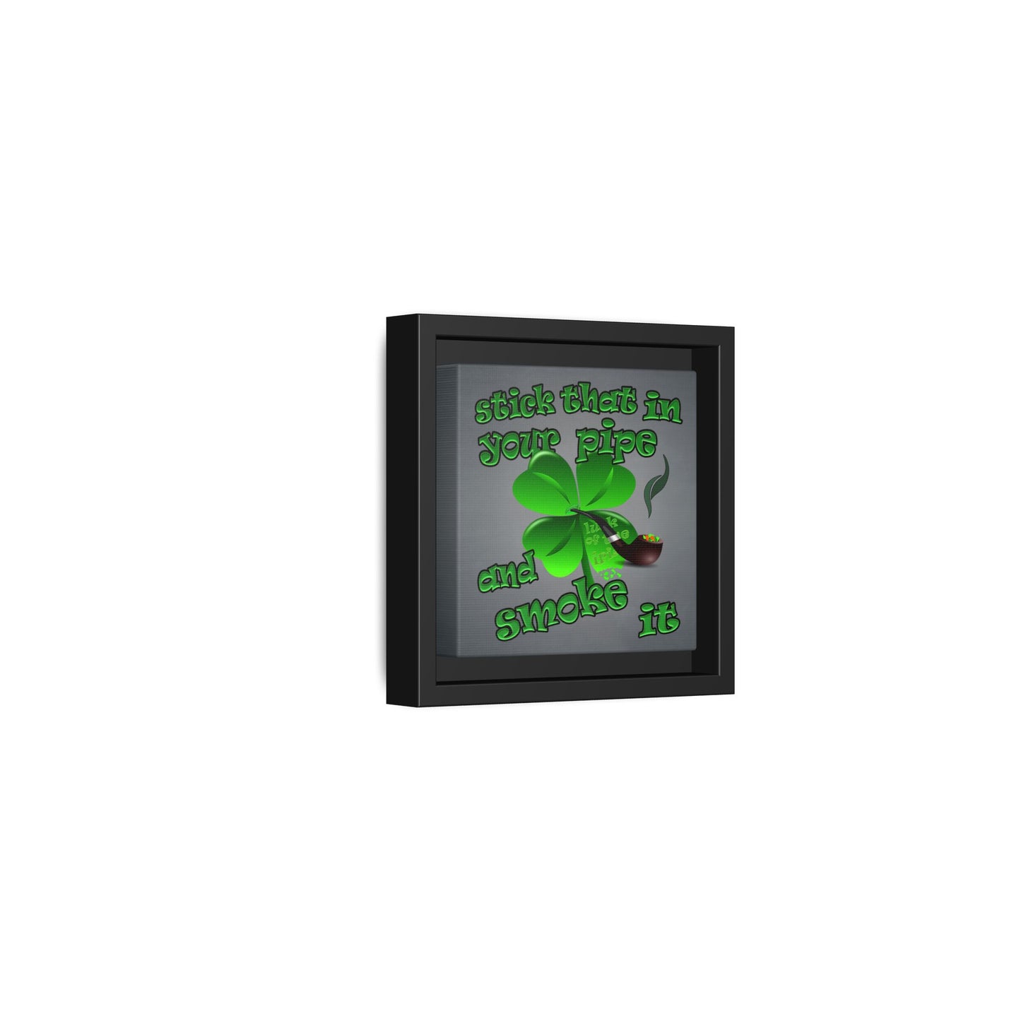 stick that in your pipe and smoke it - framed canvas art (grey-light grey)