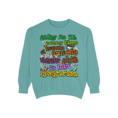 the bum's shit - Unisex Garment-Dyed Sweatshirt