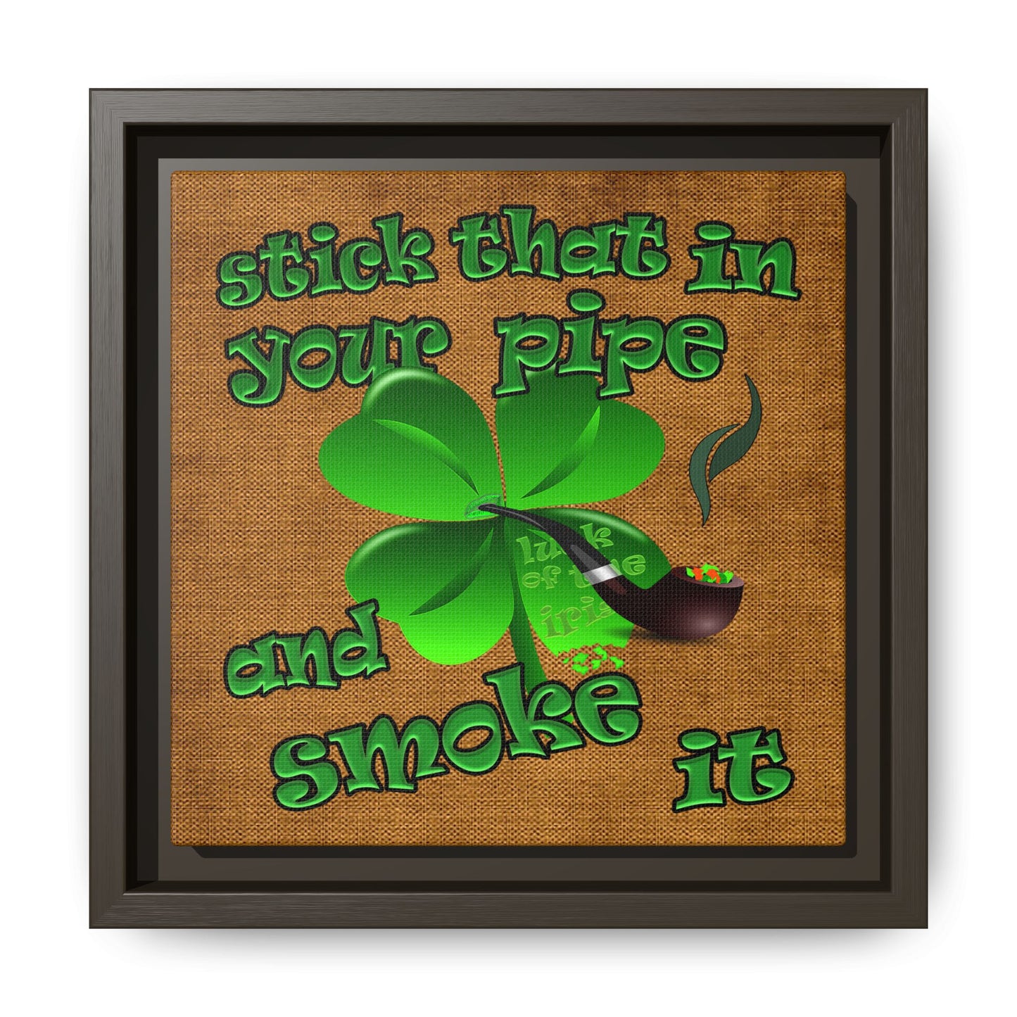 stick that in your pipe and smoke it - framed canvas art (brown papyrus)
