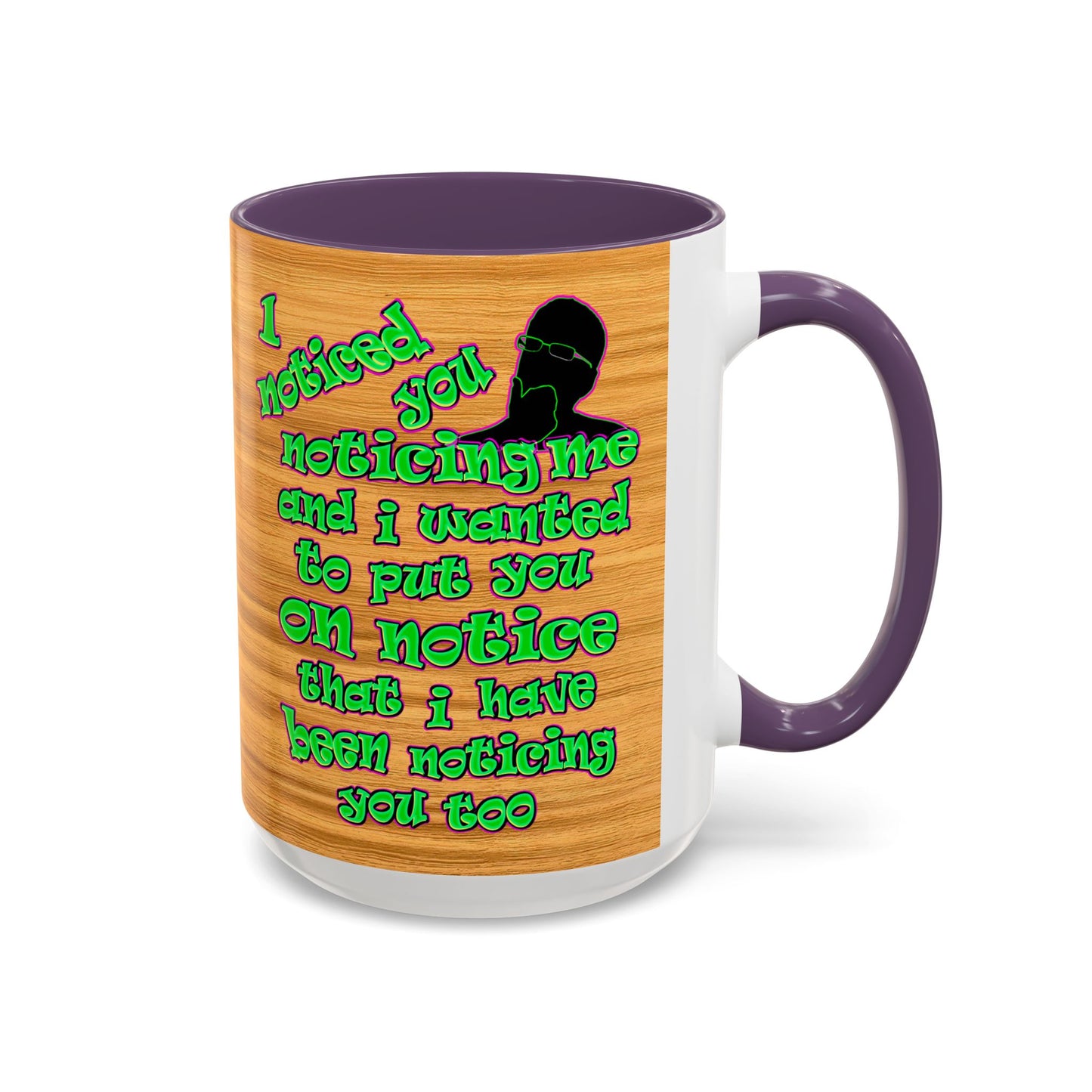 noticed you noticing - Accent Mug (butterscotch wood finish)