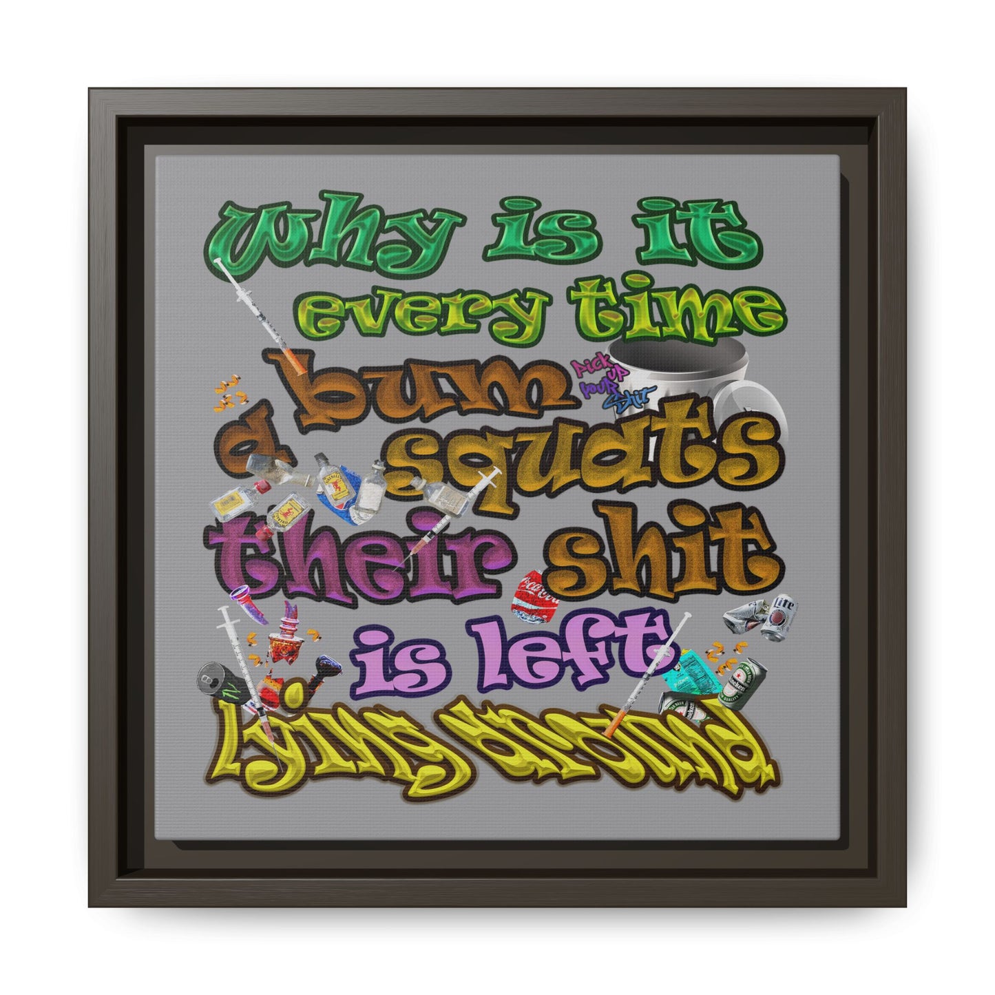 the bum's shit - framed canvas art (grey)