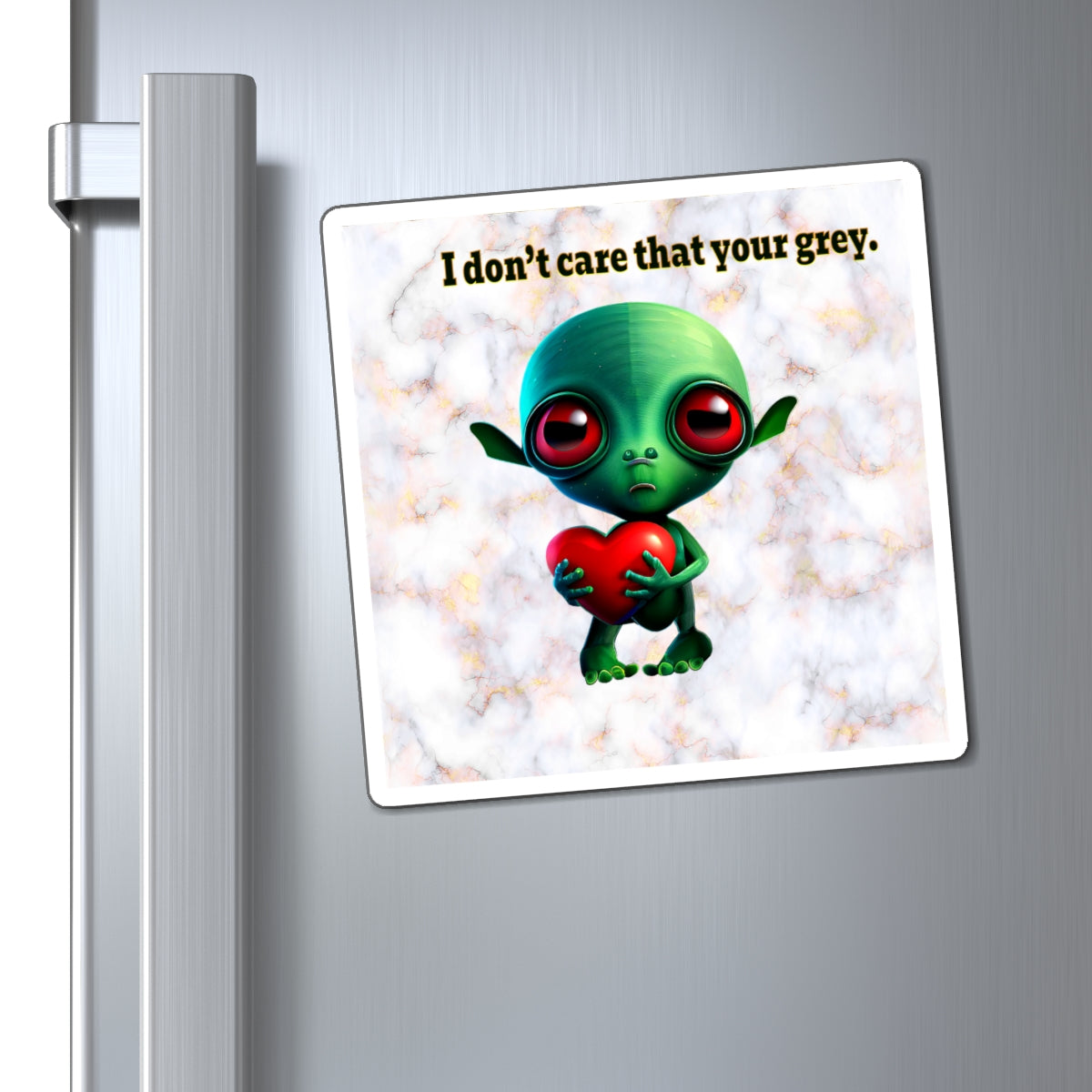 I don't care that your grey - Magnets - (white marble)