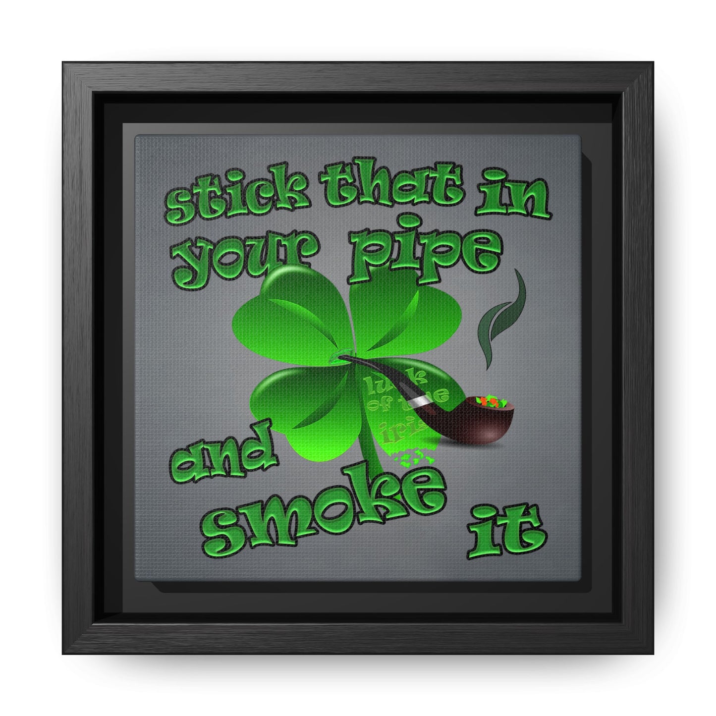 stick that in your pipe and smoke it - framed canvas art (grey-light grey)