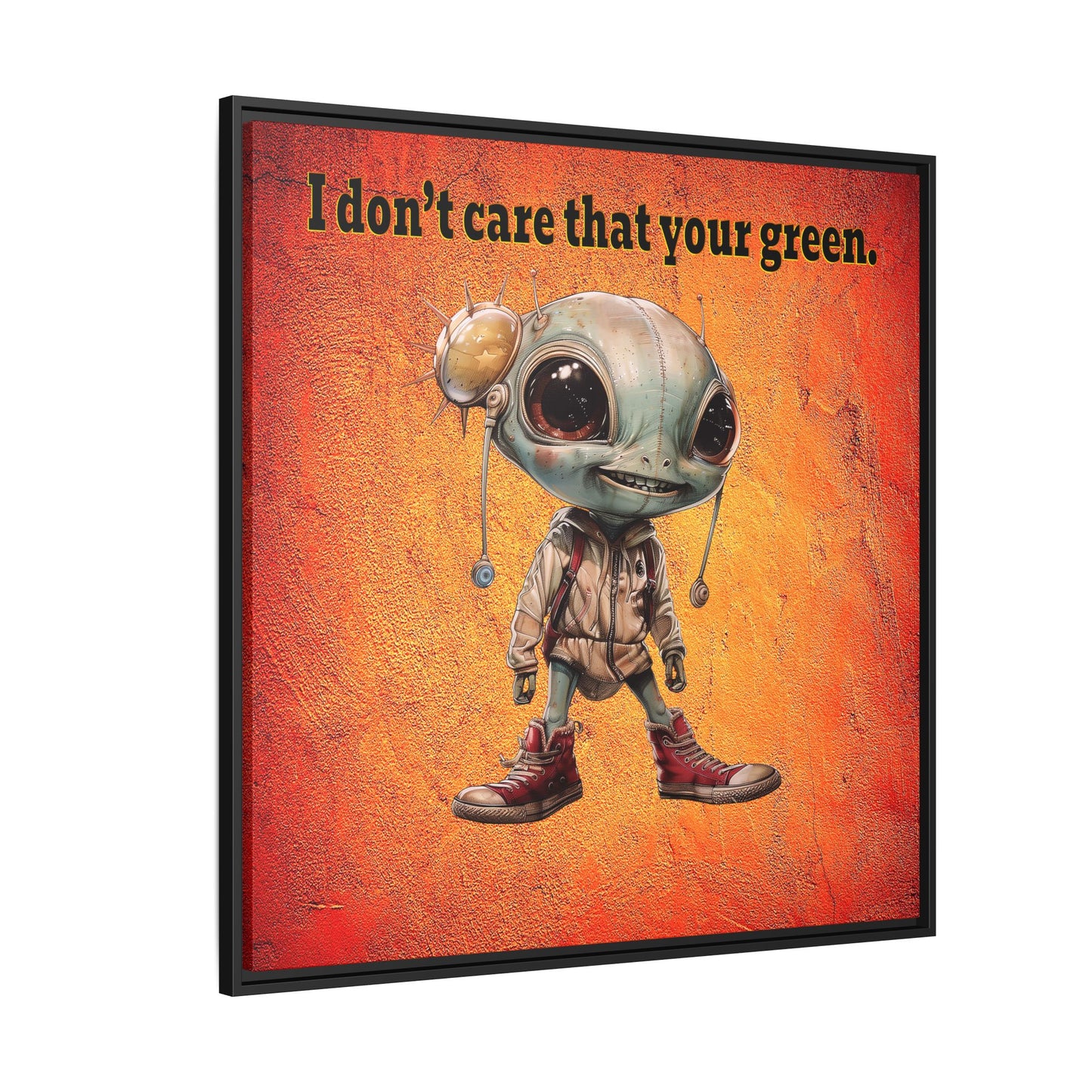 I don't care that your green - framed canvas art (burnt orange)