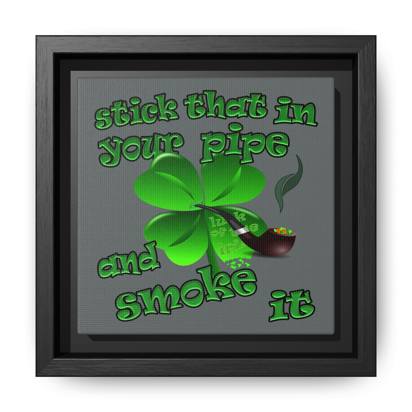 stick that in your pipe and smoke it - framed canvas art (dark grey)