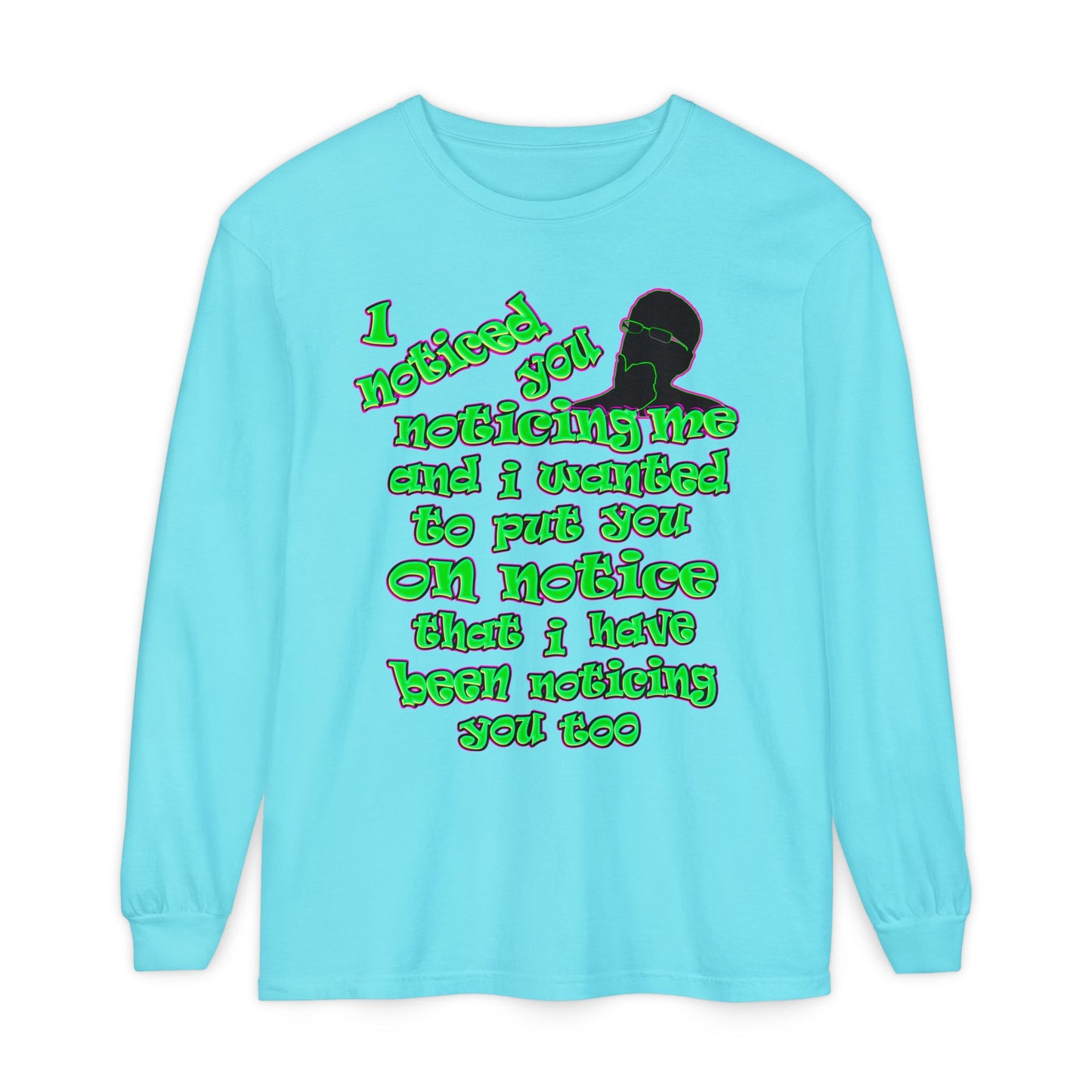 noticed you noticing - Unisex Garment-dyed Long Sleeve T-Shirt