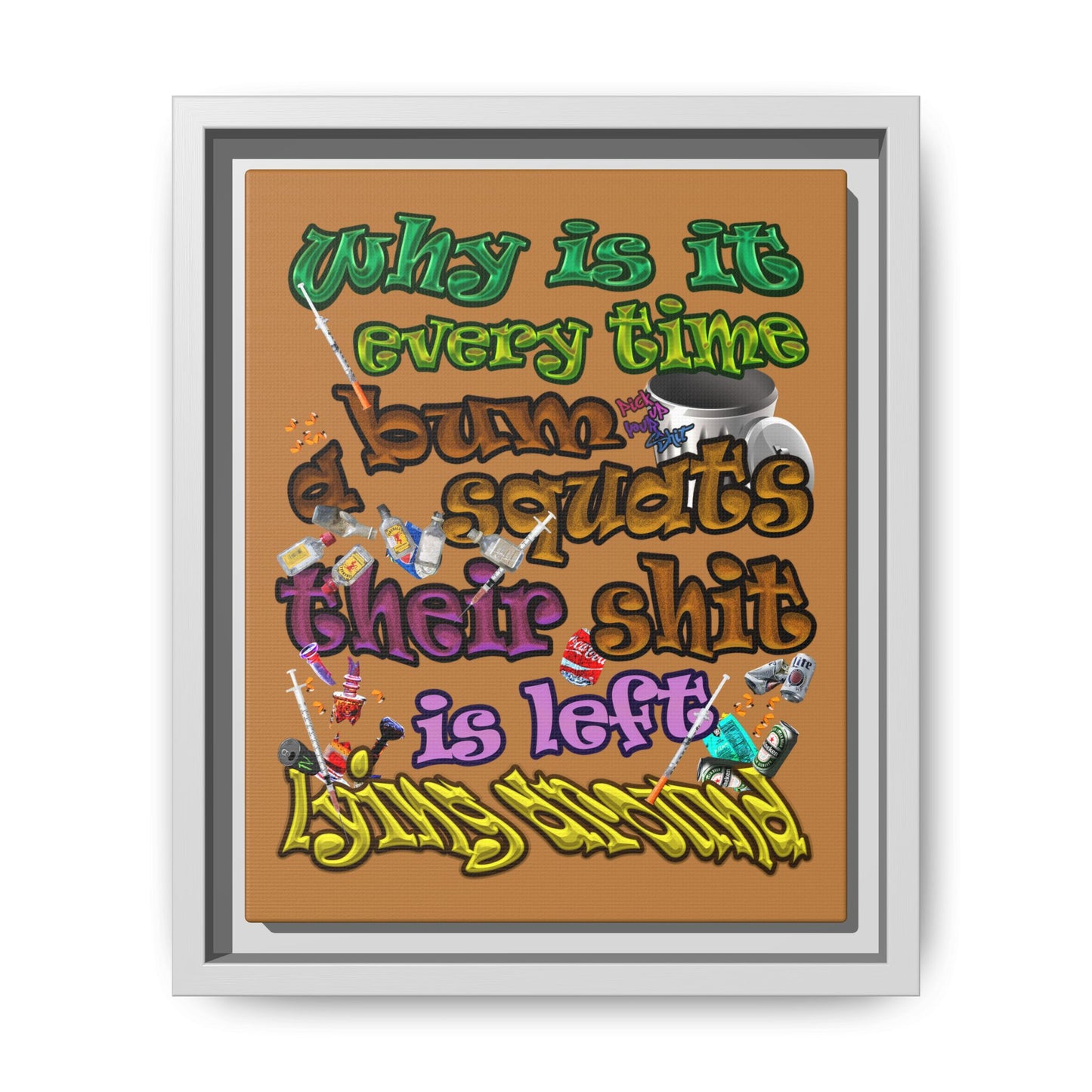 the bum's shit - framed canvas art (light brown)