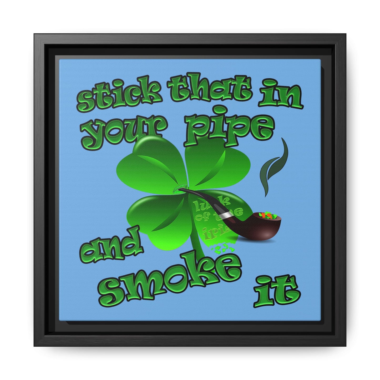 stick that in your pipe and smoke it - framed canvas art (light blue)