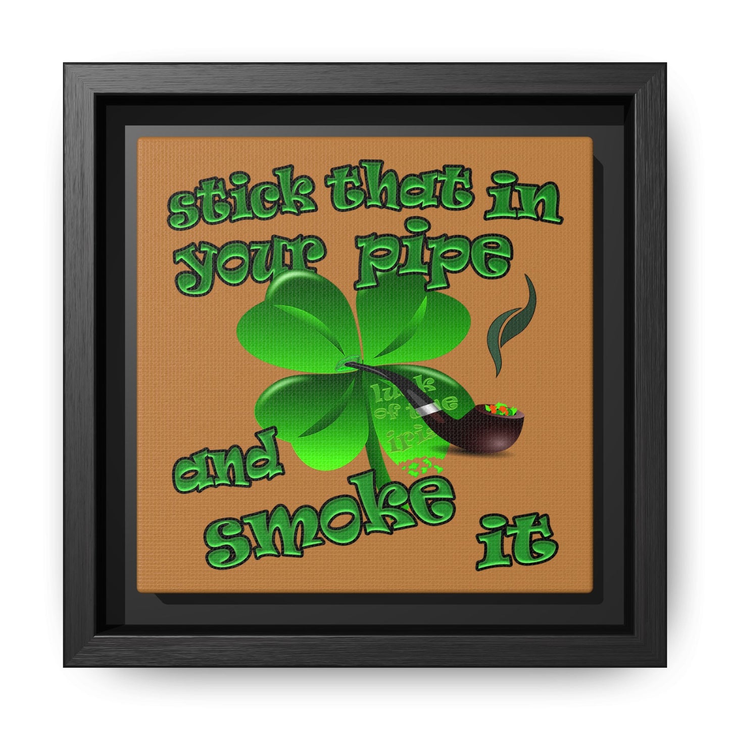 stick that in your pipe and smoke it - framed canvas art (light brown)