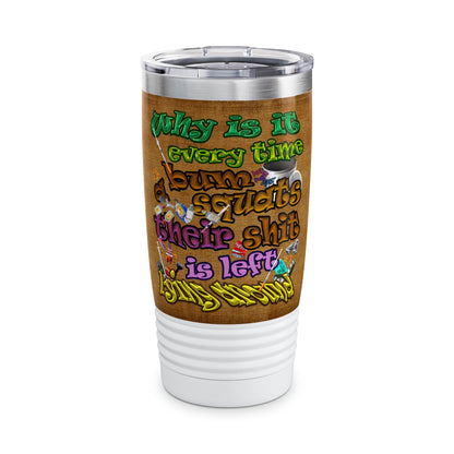 the bum's shit - Ringneck Tumbler, 20oz (brown papyrus)