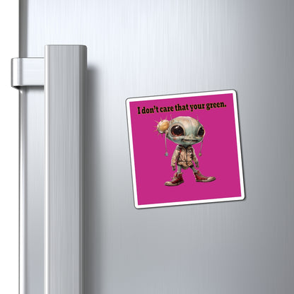 I don't care that your green - Magnets - (pink)