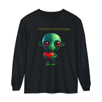 I don't care that your grey - Unisex Garment-dyed Long Sleeve T-Shirt