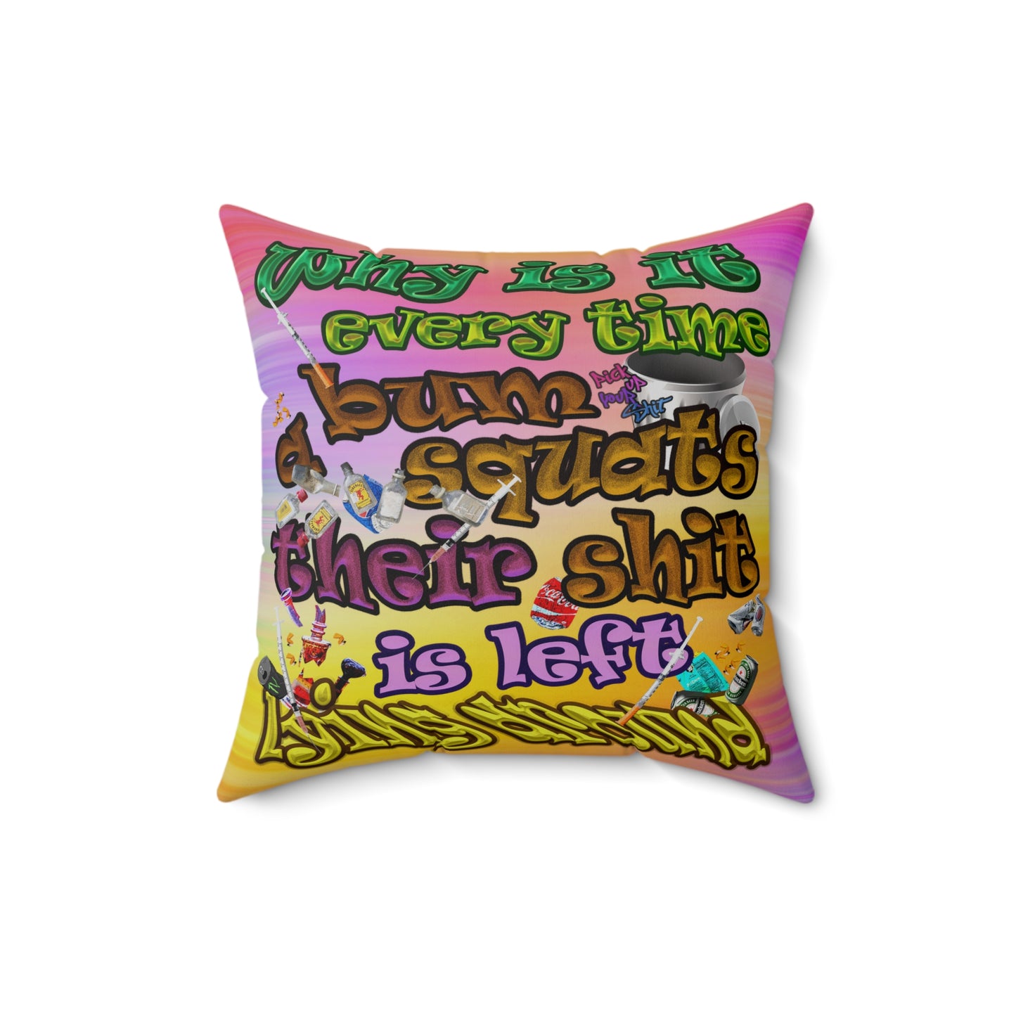 the bum's shit - Spun Polyester Square Pillow - (color blur)