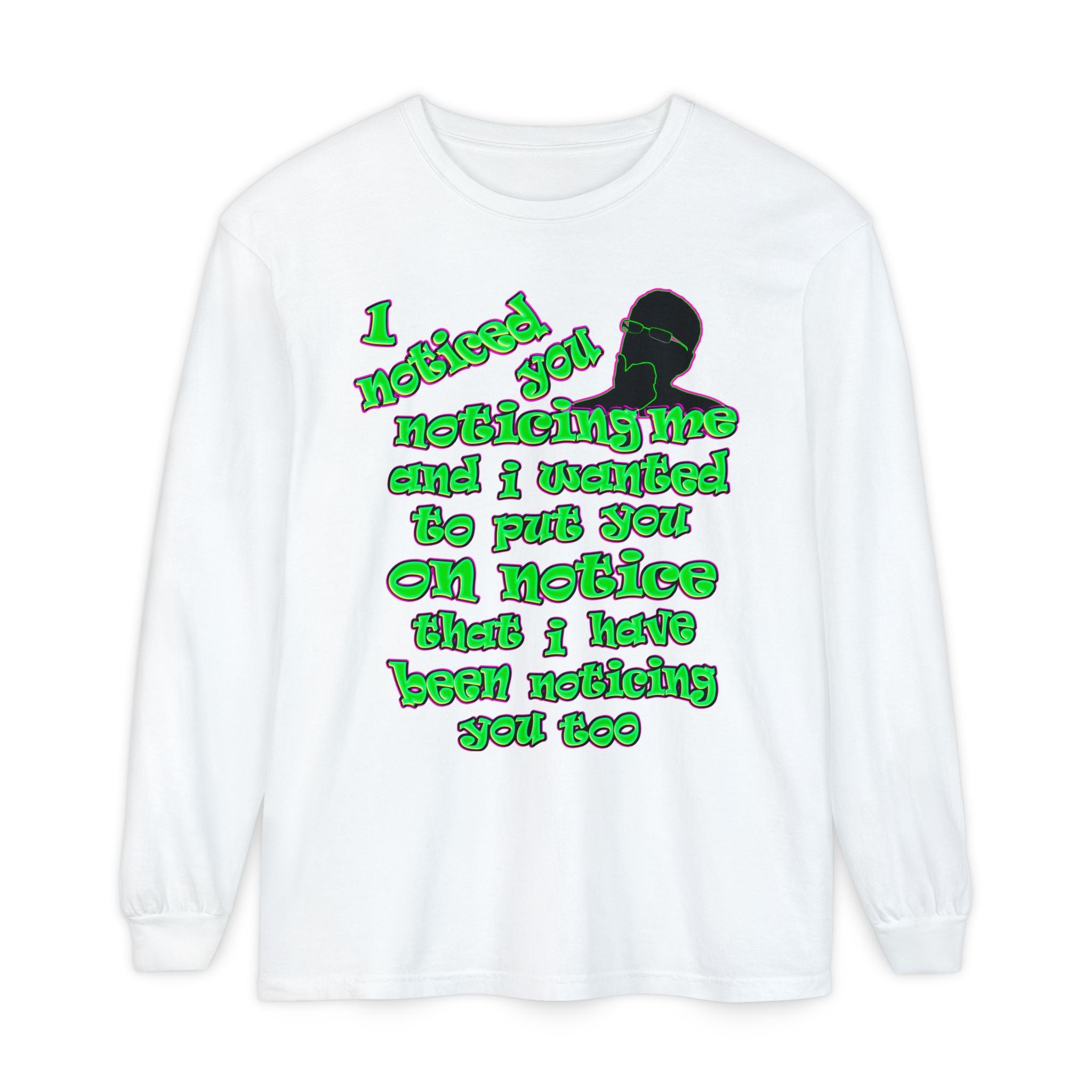 noticed you noticing - Unisex Garment-dyed Long Sleeve T-Shirt