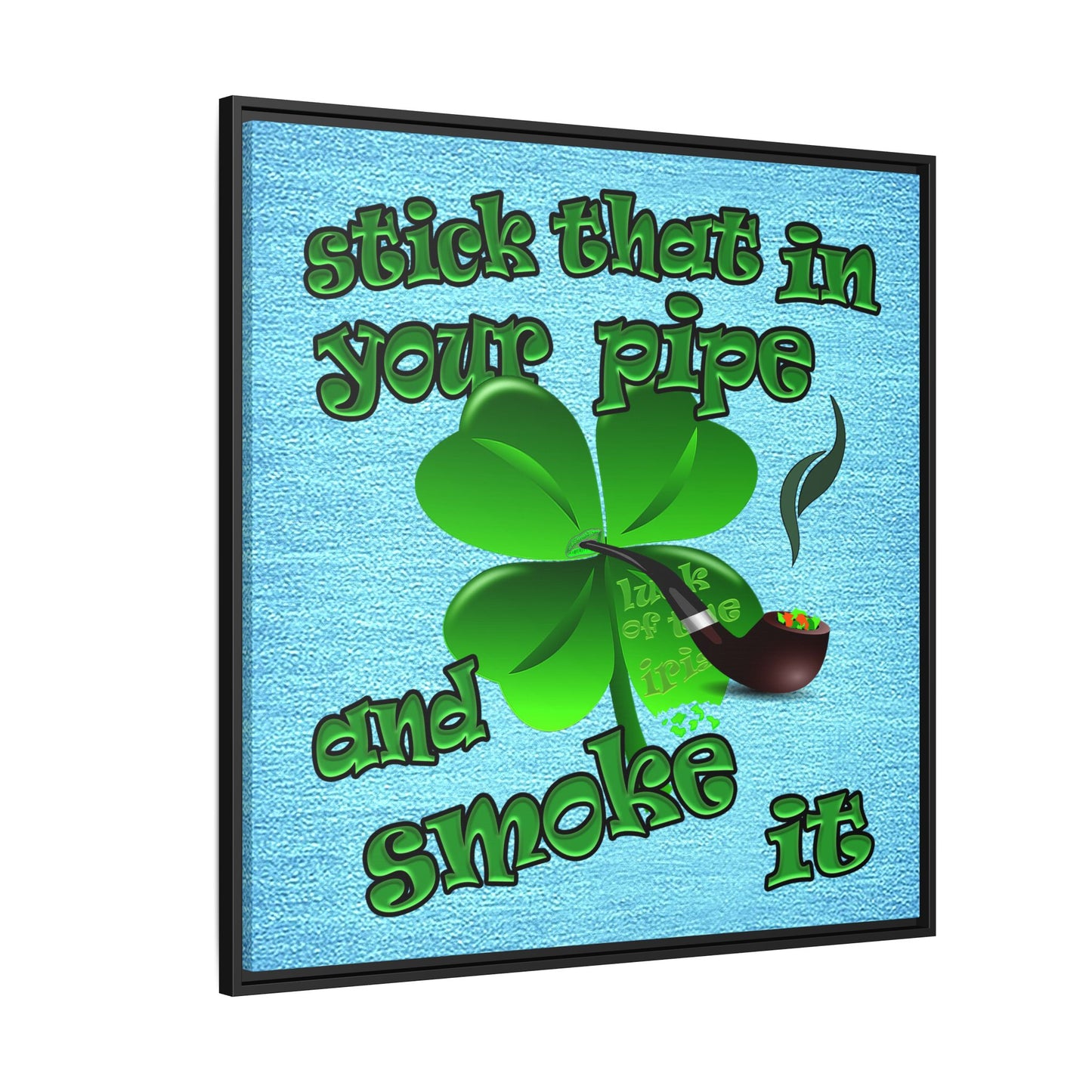 stick that in your pipe and smoke it - framed canvas art (faded blue)
