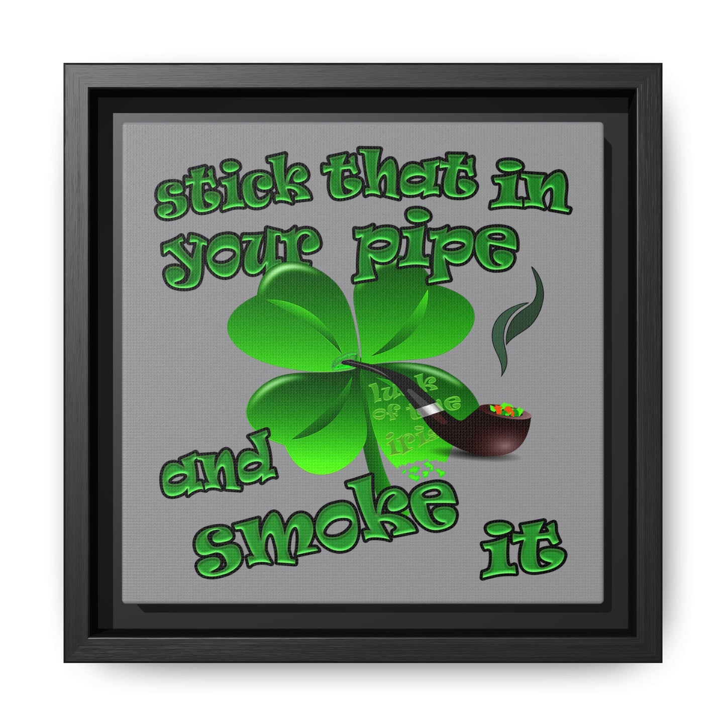 stick that in your pipe and smoke it - framed canvas art (grey)